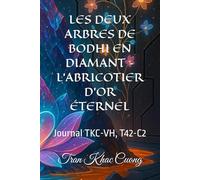 LES DEUX ARBRES DE BODHI EN DIAMANT - L’ABRICOTIER D’OR ÉTERNEL: Journal TKC-VH, T42-C2
