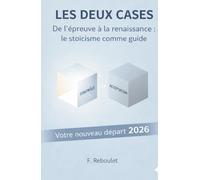 LES DEUX CASES: De l’épreuve à la renaissance : le stoïcisme comme guide