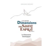LES DEUX DIMENSIONS DE L’ONCTION DU SAINT-ESPRIT: Tome 1 : LA DIMENSION ONTOLOGIQUE