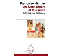 Les deux soeurs et leur mère: Anthropologie de l'inceste