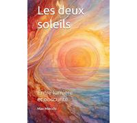 Les deux soleils: Entre lumière et obscurité