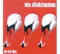 Les Dickinsons - On My Lips