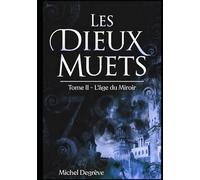 Les Dieux Muets: Tome 2 - L'Âge du Miroir