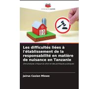 Les difficultés liées à l'établissement de la responsabilité en matière de nuisance en Tanzanie: Une analyse critique du droit et des politiques publiques