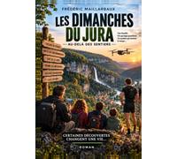 Les dimanches du Jura: Au-delà des sentiers