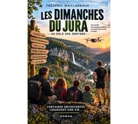Les dimanches du Jura: Au-delà des sentiers