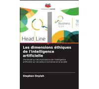Les dimensions éthiques de l'intelligence artificielle: Une étude sur les implications de l'intelligence artificielle sur les valeurs humaines et la société