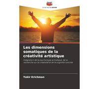 Les dimensions somatiques de la créativité artistique: Intégration de la psychologie somatique, de la recherche sur la créativité et de la cognition ancrée