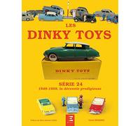 Les Dinky Toys Série 24: 1949-1959, la décennie prodigieuse