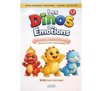 Les Dinos des Émotions : Cahier d’activités pour enfants (4-8 ans): Aidez votre enfant à reconnaître, comprendre et gérer ses émotions grâce aux dinosaures - Dessins pas à pas et activités guidées
