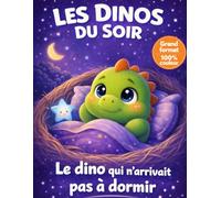 Les dinos du soir : Histoires pour s’endormir facilement et sans peur - Aider son enfant à s’endormir - Livre enfant 3 à 6 ans