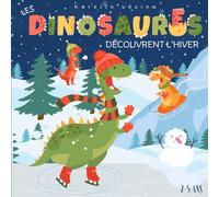 Les dinosaures découvrent l’hiver: Livre pour enfant en français, 2-5 ans, sur l'hiver et les dinosaures.