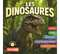 LES DINOSAURES: Livre sur les dinosaures pour les enfants dès 6 ans