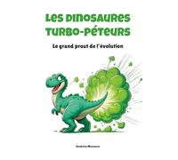 Les dinosaures Turbo-Péteurs: Le grand prout de l’évolution