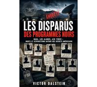 Les Disparus des programmes noirs: NASA, Los Alamos, Air Force : morts et disparitions autour des secrets américains