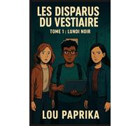 LES DISPARUS DU VESTIAIRE TOME 1 : LUNDI NOIR: un thriller Young Adult haletant mêlant suspense, amitié et mystère. Parfait pour les amateurs ... et de mystères à couper le souffle.