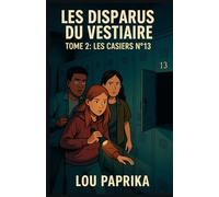 LES DISPARUS DU VESTIAIRE TOME 2 LES CASIERS N°13: Un thriller Young Adult haletant, mêlant suspense, énigmes et amitié, à ne pas manquer.
