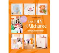 Les DIY d'Alichuree: Plus de 20 créations colorées pour décorer sans se ruiner !
