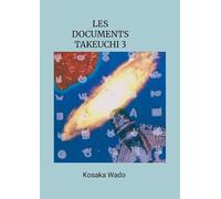 LES DOCUMENTS TAKEUCHI 3: La Vraie Histoire du Monde