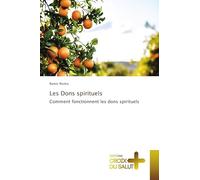 Les Dons spirituels: Comment fonctionnent les dons spirituels