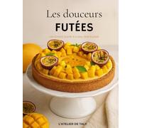 Les douceurs futées: Un voyage sucré à IG bas , 100% plaisir