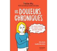 Les douleurs chroniques: Des conseils éclairants et des solutions concrètes pour faire entendre sa voix
