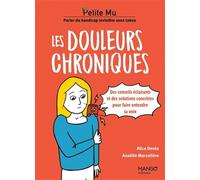 Les douleurs chroniques: Des conseils éclairants et des solutions concrètes pour faire entendre sa voix