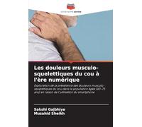 Les douleurs musculo-squelettiques du cou à l'ère numérique: Exploration de la prévalence des douleurs musculo-squelettiques du cou dans la population âgée (60-75 ans) en raison de l'utilisation du smartphone