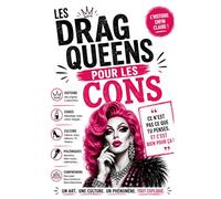 LES DRAG QUEENS POUR LES CONS: Ce n’est pas ce que tu penses, et c’est bien pour ça: 1