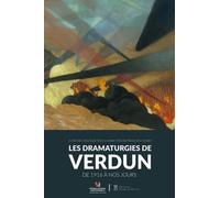 Les dramaturgies de Verdun: De 1916 à nos jours