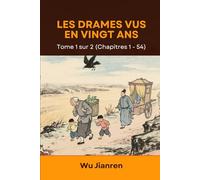 Les drames vus en vingt ans: Tome 1 sur 2 (Chapitres 1 - 54)