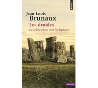 Les druides: Des philosophes chez les Barbares