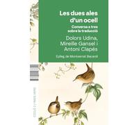 Les dues ales d'un ocell: Conversa a tres sobre traducció: 2