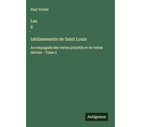 Les é¿tablissements de Saint Louis: Accompagnés des textes primitifs et de textes dérivés - Tome 3