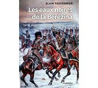 Les eaux noires de la Bérézina: 1