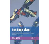 Les Eaux Vives N°19: Bulletin de l'Association Internationale de la Critique Littéraire