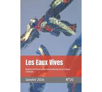 Les Eaux Vives N°20: Bulletin de l'Association Internationale de la Critique Littéraire