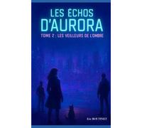 LES ECHOS D'AURORA: Les Veilleurs de l’Ombre