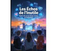 Les Échos de l’Inutile: Roman ado sur les réseaux sociaux et l’authenticité