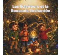 Les Éclaireurs et la boussole enchantée: Une aventure souterraine sur la confiance, le courage et une boussole magique