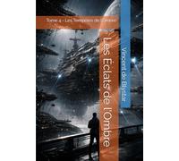 Les Éclats de l’Ombre: Tome 4 - Les Tempêtes de l’Ombre