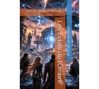 Les Eclats de l’Ombre: Tome VII - Le Cœur des Anciens