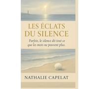 LES ÉCLATS DU SILENCE: Un roman sur le deuil, la lumière et la renaissance intérieure