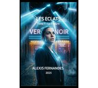 LES ECLATS: Tome 1 - La fissure