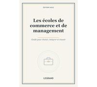 Les écoles de commerce et de management: Guide pour choisir, intégrer et réussir