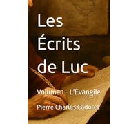 Les Écrits de Luc: Volume 1 - L'Évangile