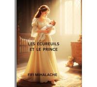 LES ÉCUREUILS ET LE PRINCE: pour les enfants âgés de 4 à 8 ans