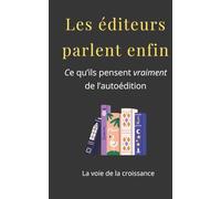 Les éditeurs parlent enfin: Ce qu’ils pensent vraiment de l’autoédition (et pourquoi ça change tout)