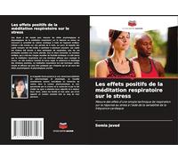 Les effets positifs de la méditation respiratoire sur le stress: Mesure des effets d'une simple technique de respiration sur la réponse au stress à l'aide de la variabilité de la fréquence cardiaque