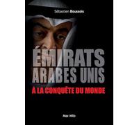 Les Emirats Arabes Unis à la conquête du monde: A la conquête du monde
